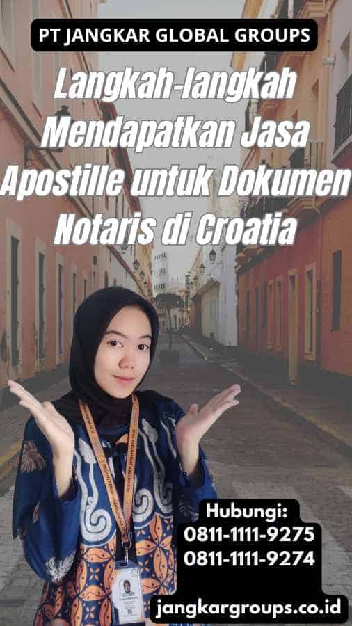 Langkah-langkah Mendapatkan Jasa Apostille untuk Dokumen Notaris di Croatia