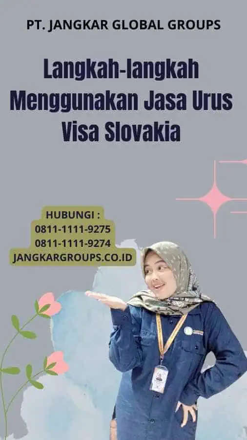 Langkah-langkah Menggunakan Jasa Urus Visa Slovakia