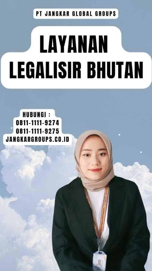 Layanan Legalisir Bhutan