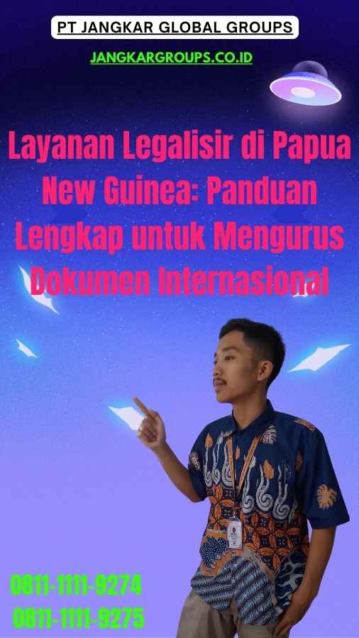 Layanan Legalisir di Papua New Guinea Panduan Lengkap untuk Mengurus Dokumen Internasional