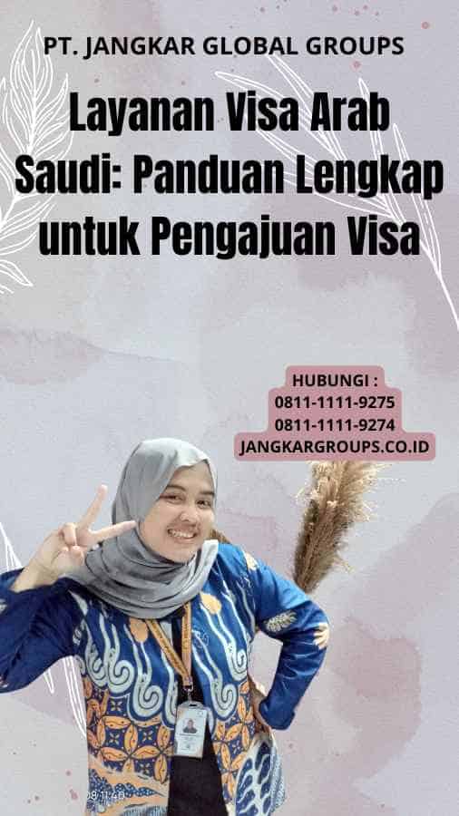 Layanan Visa Arab Saudi: Panduan Lengkap untuk Pengajuan Visa