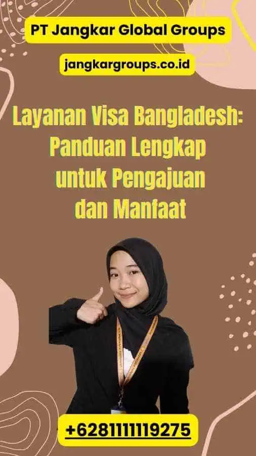 Layanan Visa Bangladesh: Panduan Lengkap untuk Pengajuan dan Manfaat