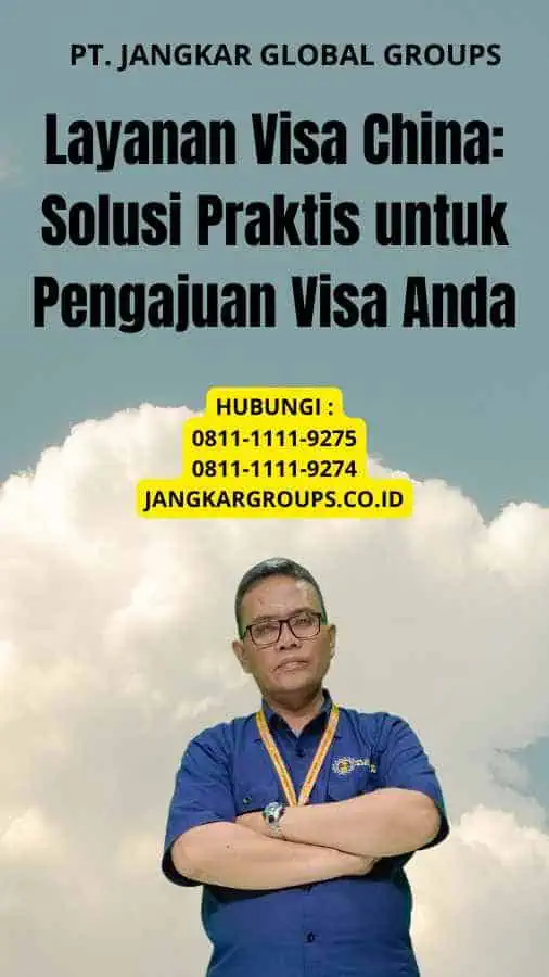 Layanan Visa China Solusi Praktis untuk Pengajuan Visa Anda