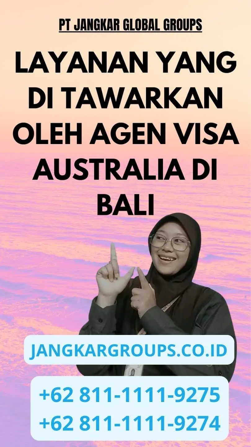 Layanan yang Di tawarkan oleh Agen Visa Australia di Bali