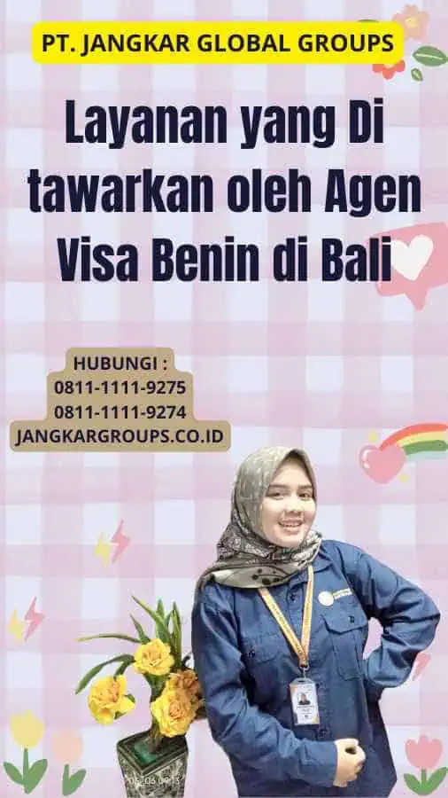 Layanan yang Di tawarkan oleh Agen Visa Benin di Bali