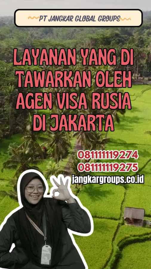 Layanan yang Di tawarkan oleh Agen Visa Rusia di Jakarta