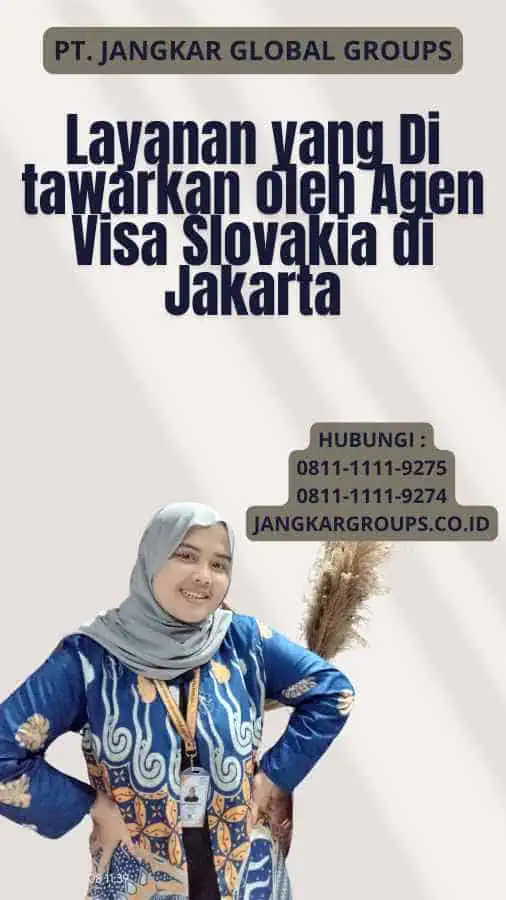 Layanan yang Di tawarkan oleh Agen Visa Slovakia di Jakarta