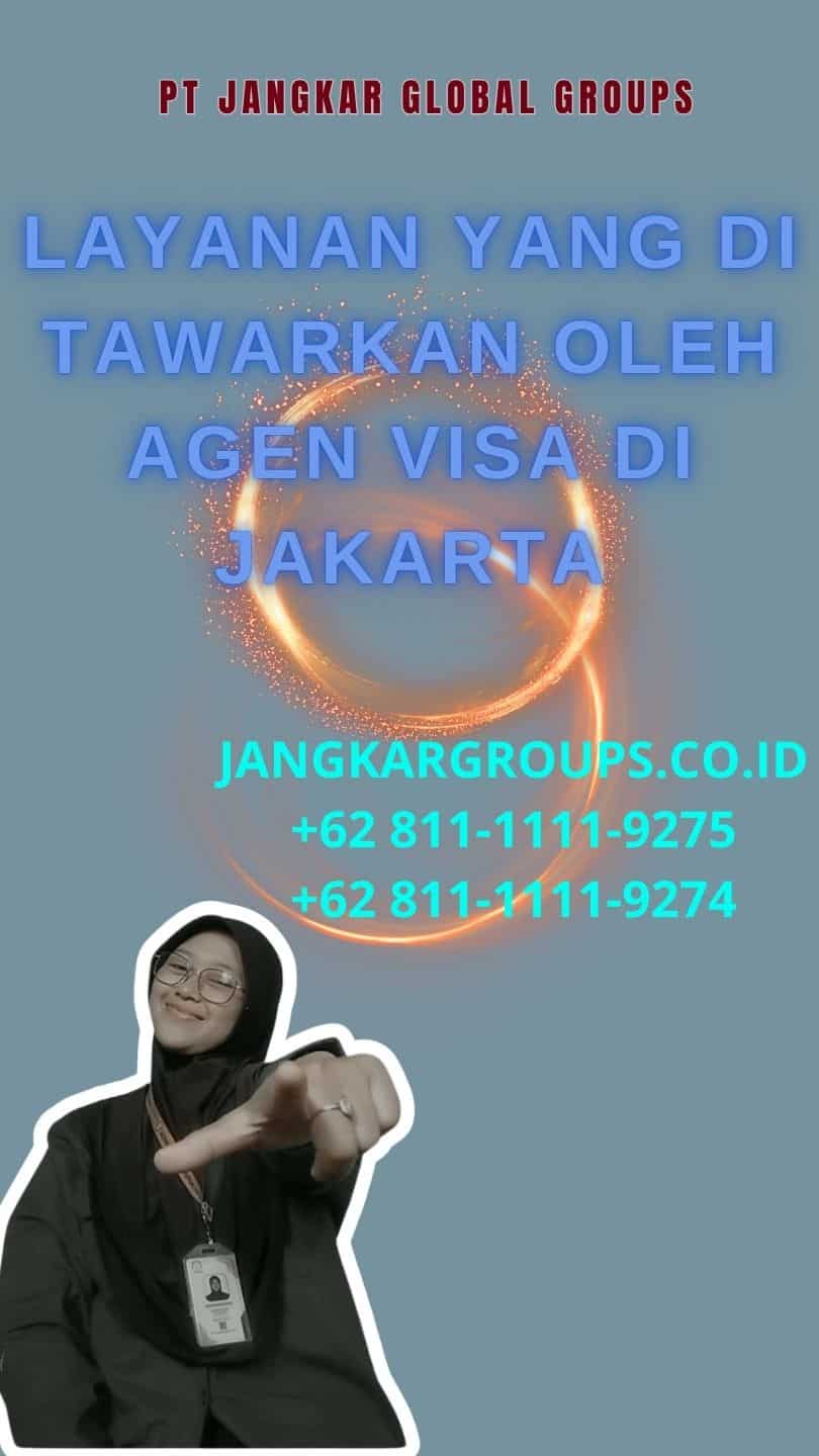 Layanan yang Di tawarkan oleh Agen Visa di Jakarta