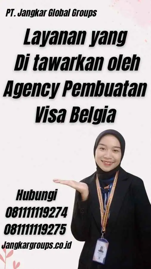 Layanan yang Di tawarkan oleh Agency Pembuatan Visa Belgia