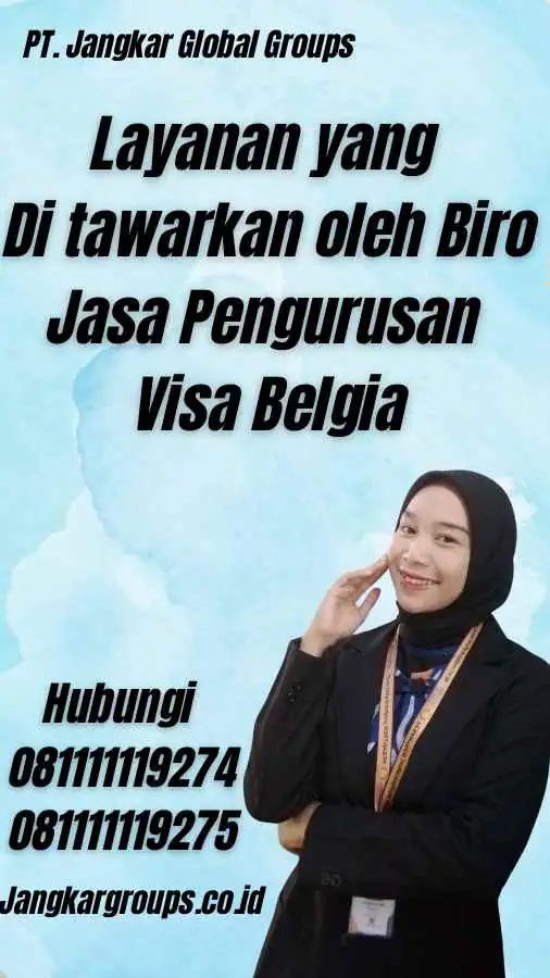 Layanan yang Di tawarkan oleh Biro Jasa Pengurusan Visa Belgia