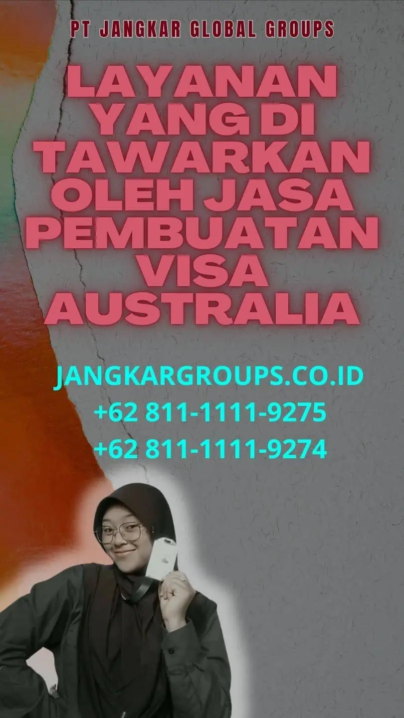 Layanan yang Di tawarkan oleh Jasa Pembuatan Visa Australia