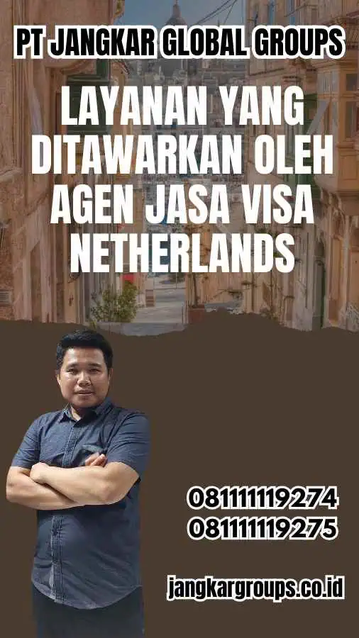 Layanan yang Ditawarkan oleh Agen Jasa Visa Netherlands