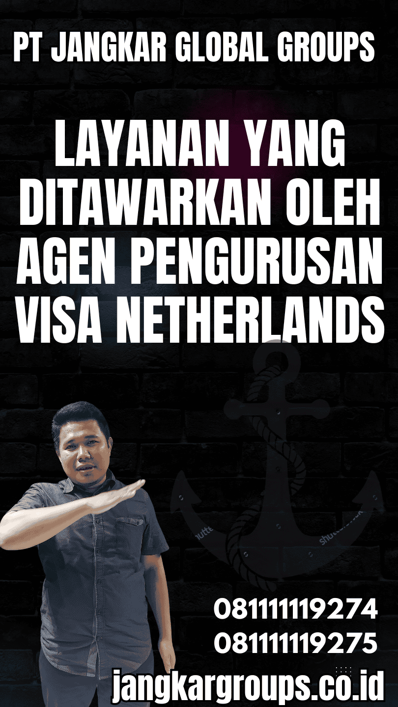 Layanan yang Ditawarkan oleh Agen Pengurusan Visa Netherlands