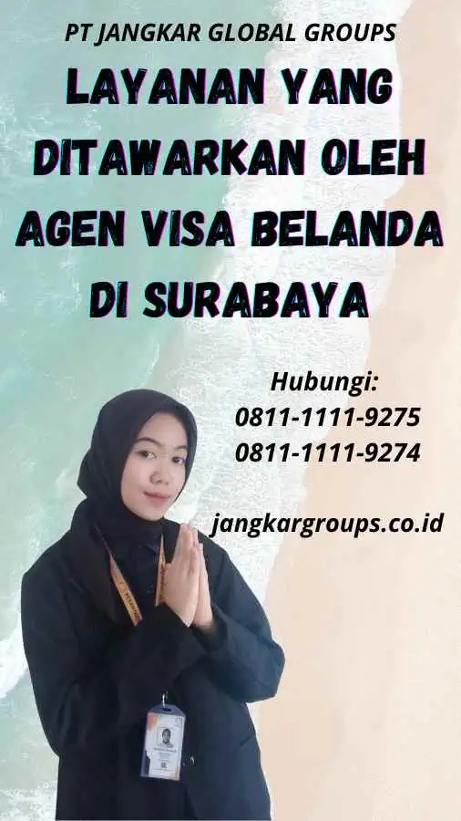 Layanan yang Ditawarkan oleh Agen Visa Belanda di Surabaya