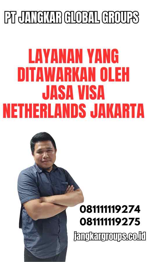 Layanan yang Ditawarkan oleh Jasa Visa Netherlands Jakarta