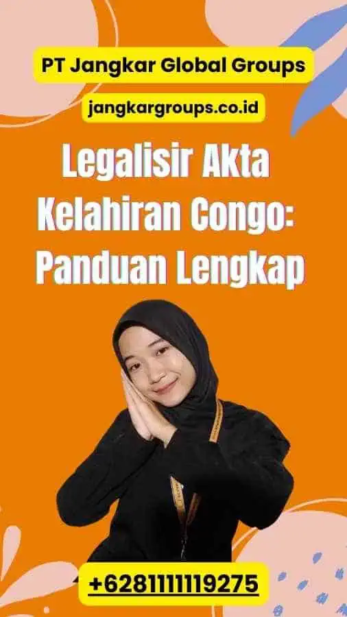 Legalisir Akta Kelahiran Congo: Panduan Lengkap