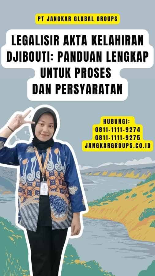 Legalisir Akta Kelahiran Djibouti Panduan Lengkap untuk Proses dan Persyaratan