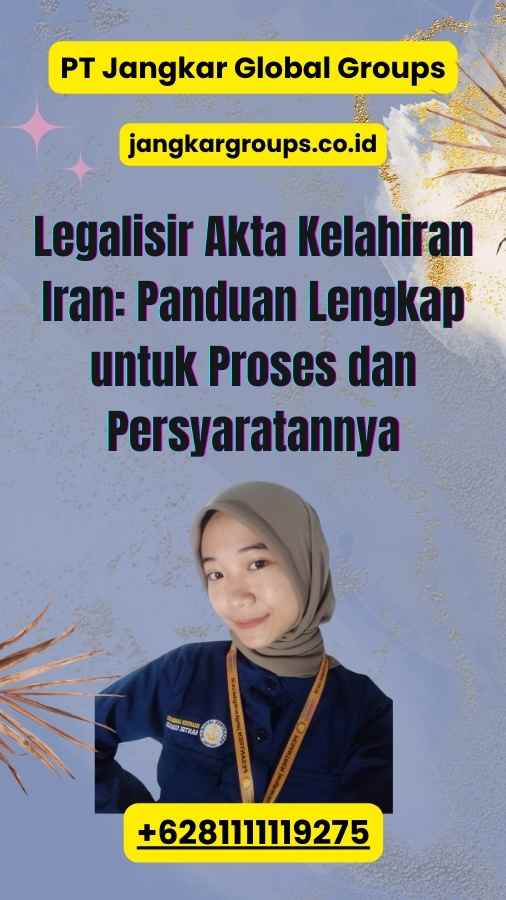 Legalisir Akta Kelahiran Iran: Panduan Lengkap untuk Proses dan Persyaratannya