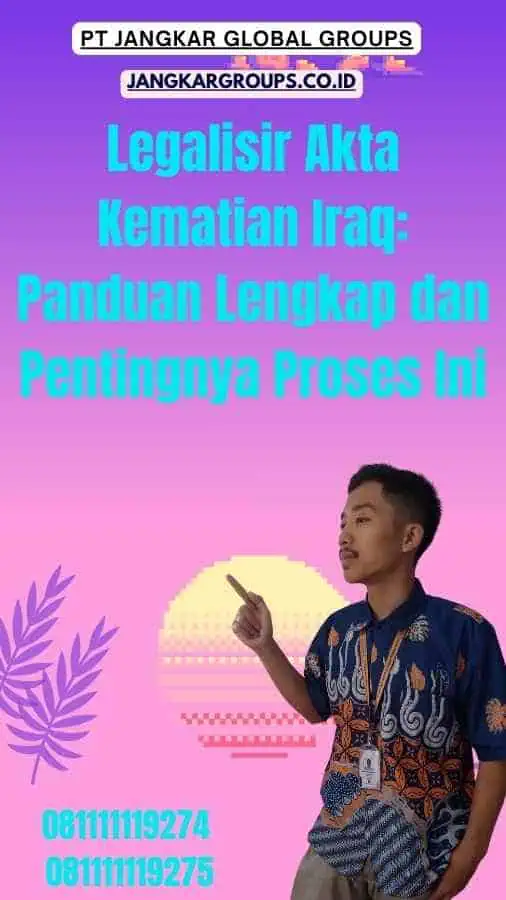 Legalisir Akta Kematian Iraq Panduan Lengkap dan Pentingnya Proses Ini