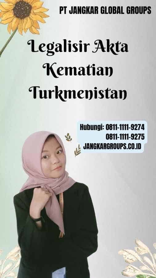 Legalisir Akta Kematian Turkmenistan