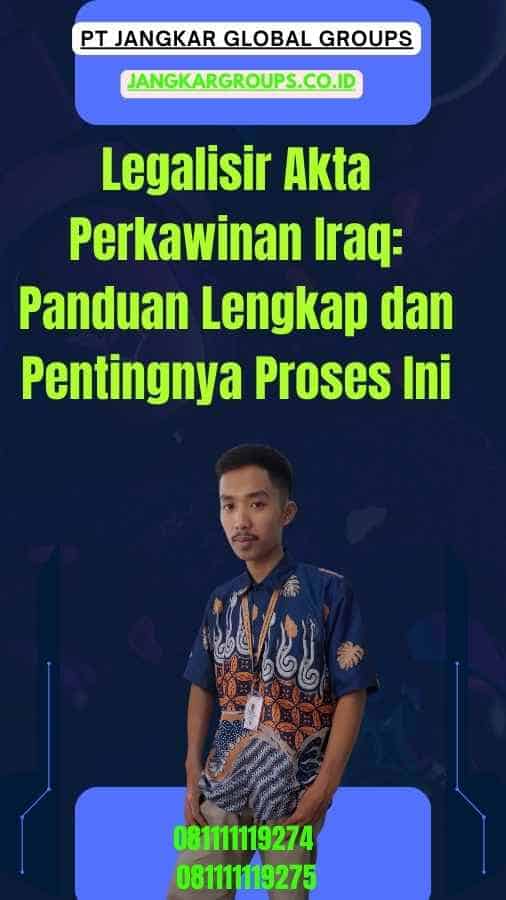 Legalisir Akta Perkawinan Iraq Panduan Lengkap dan Pentingnya Proses Ini