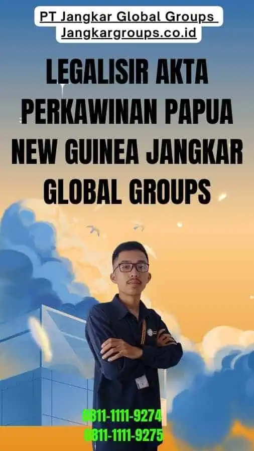 Legalisir Akta Perkawinan Papua new guinea Jangkar Global Groups