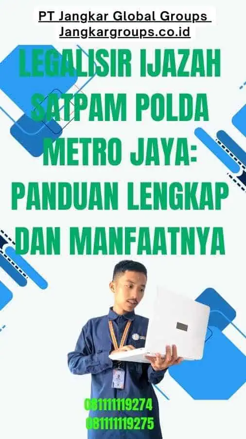 Legalisir Ijazah Satpam Polda Metro Jaya Panduan Lengkap dan Manfaatnya