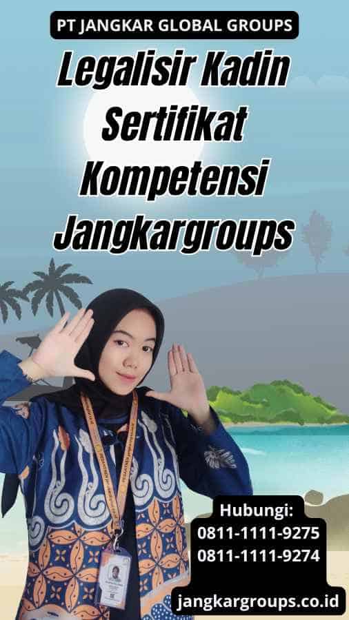 Legalisir Kadin Sertifikat Kompetensi Jangkargroups