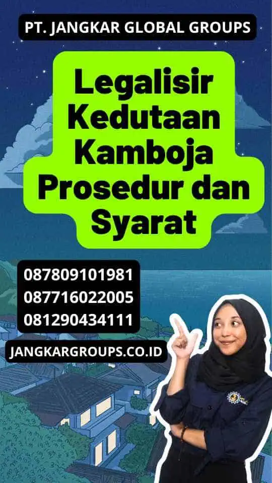 Legalisir Kedutaan Kamboja Prosedur dan Syarat