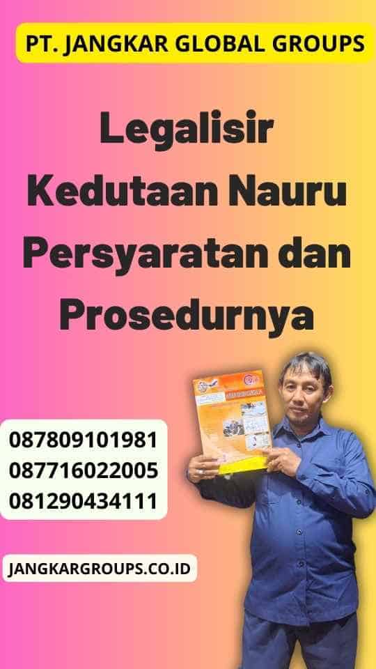 Legalisir Kedutaan Nauru Persyaratan dan Prosedurnya