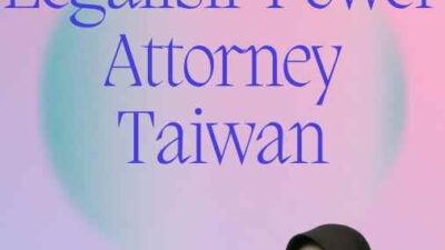 Legalisir Power Attorney Taiwan