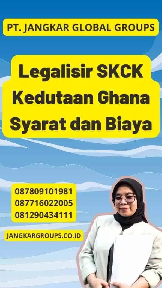 Legalisir SKCK Kedutaan Ghana Syarat dan Biaya