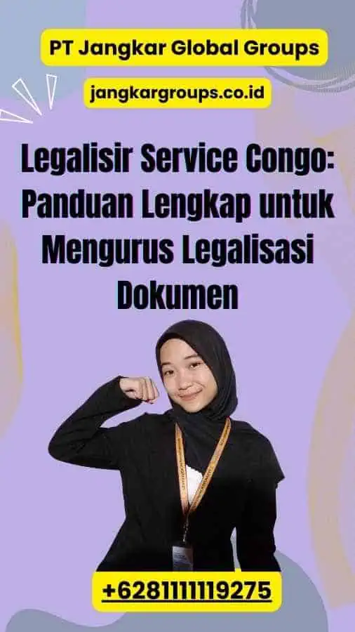 Legalisir Service Congo: Panduan Lengkap untuk Mengurus Legalisasi Dokumen