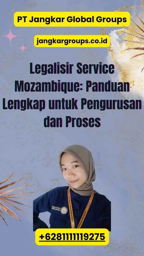 Legalisir Service Mozambique: Panduan Lengkap untuk Pengurusan dan Proses