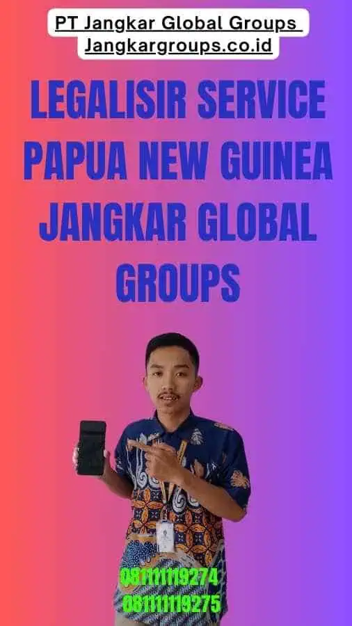 Legalisir Service Papua New Guinea Jangkar Global Groups