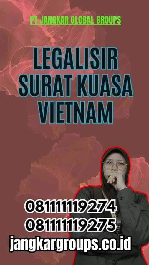 Legalisir Surat Kuasa Vietnam