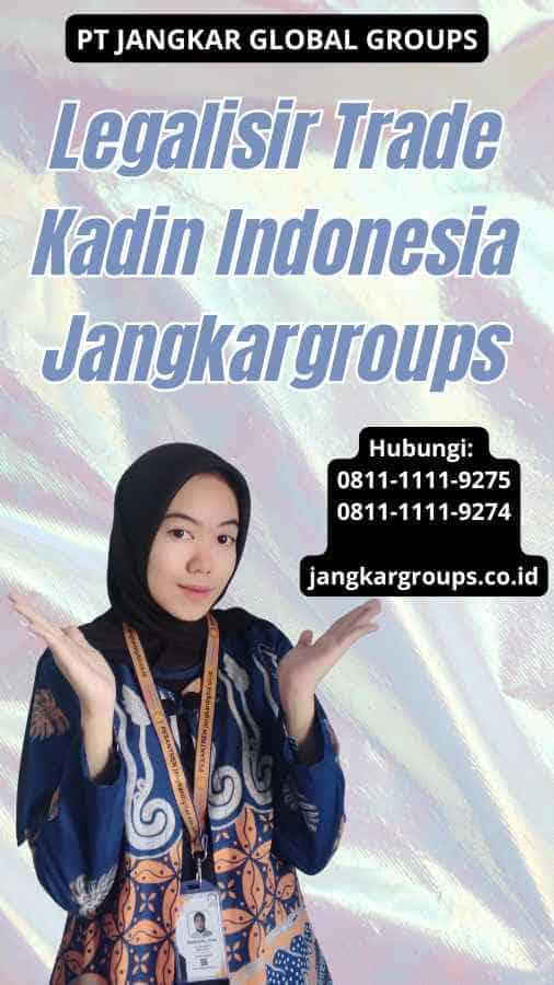 Legalisir Trade Kadin Indonesia Jangkargroups