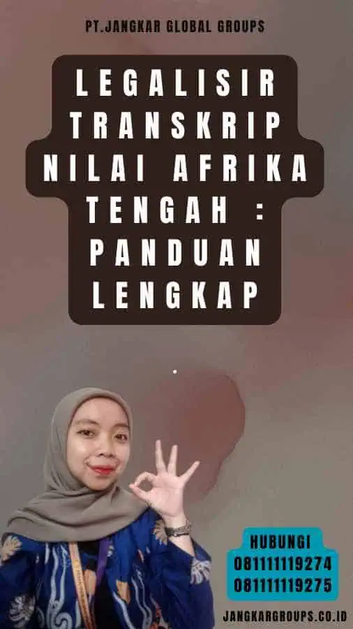 Legalisir Transkrip Nilai Afrika Tengah Panduan Lengkap