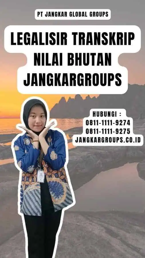 Legalisir Transkrip Nilai Bhutan Jangkargroups