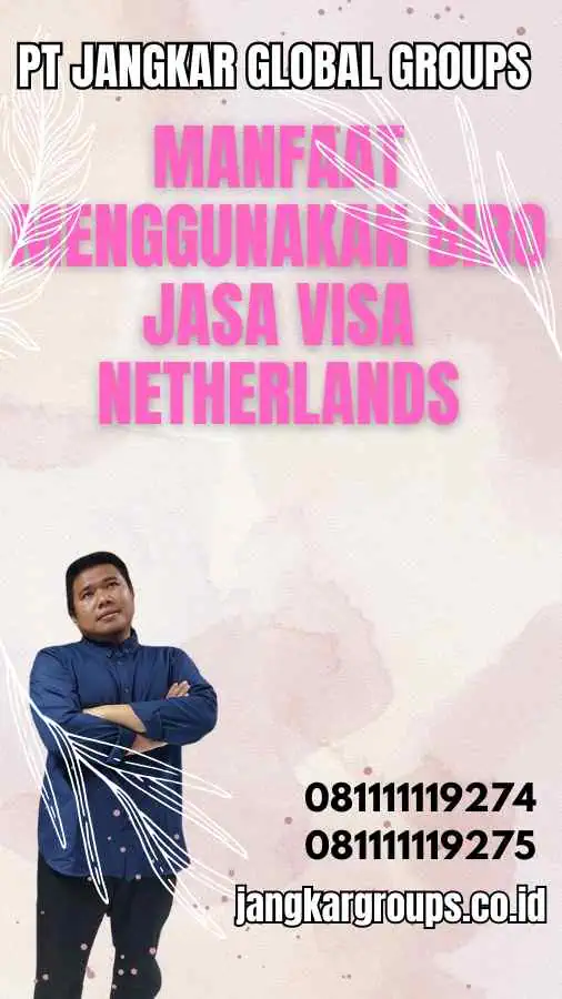 Manfaat Menggunakan Biro Jasa Visa Netherlands