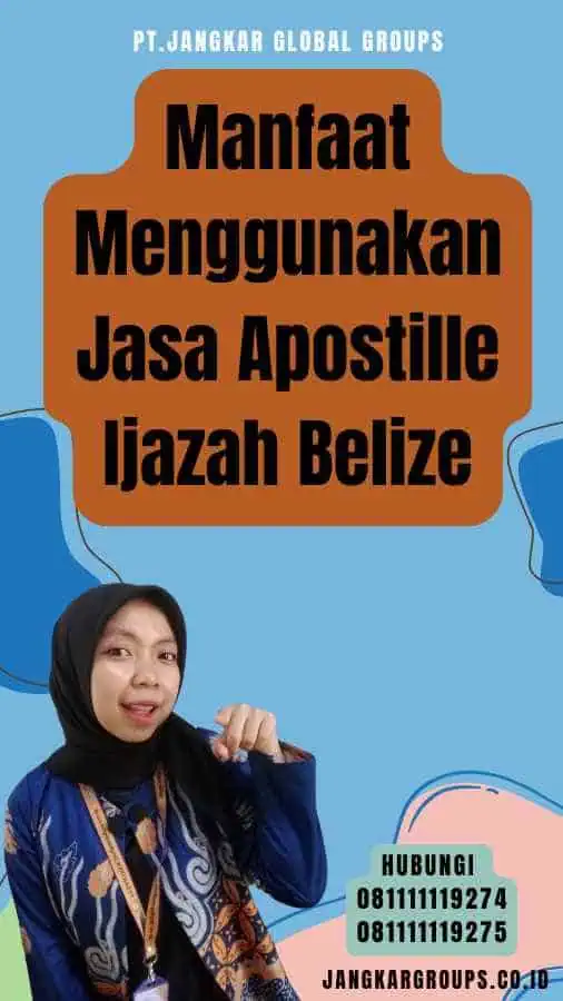 Manfaat Menggunakan Jasa Apostille Ijazah Belize