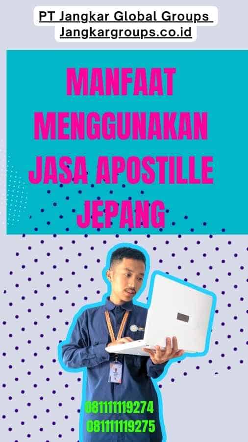 Manfaat Menggunakan Jasa Apostille Jepang-Jasa Apostille Jepang