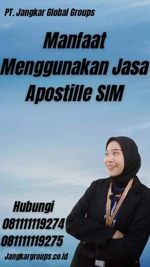 Manfaat Menggunakan Jasa Apostille SIM