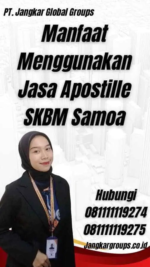 Manfaat Menggunakan Jasa Apostille SKBM Samoa