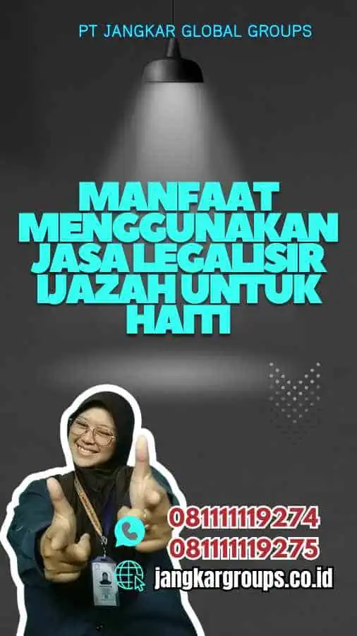 Manfaat Menggunakan Jasa Legalisir Ijazah untuk Haiti