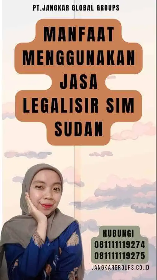 Manfaat Menggunakan Jasa Legalisir SIM Sudan