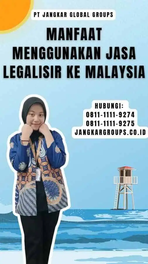 Manfaat Menggunakan Jasa Legalisir ke Malaysia