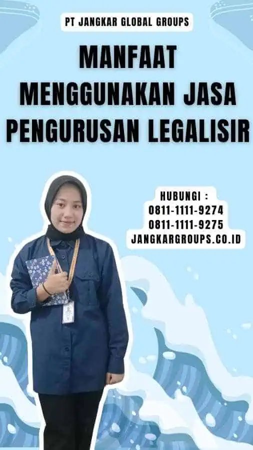 Manfaat Menggunakan Jasa Pengurusan Legalisir