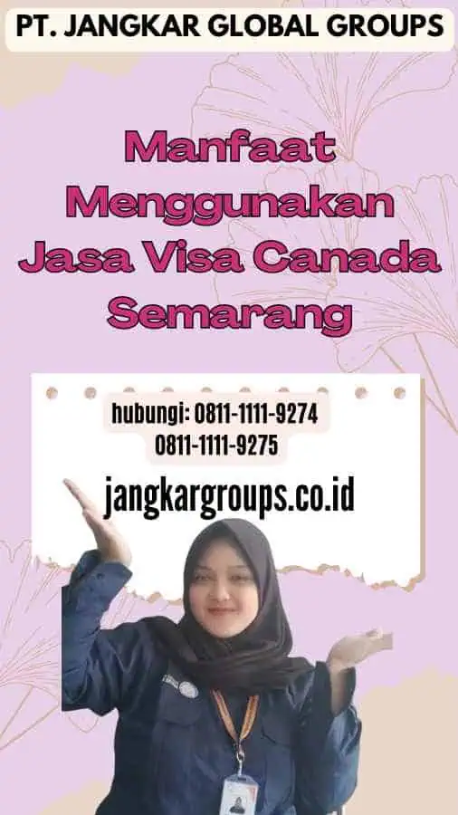 Manfaat Menggunakan Jasa Visa Canada Semarang