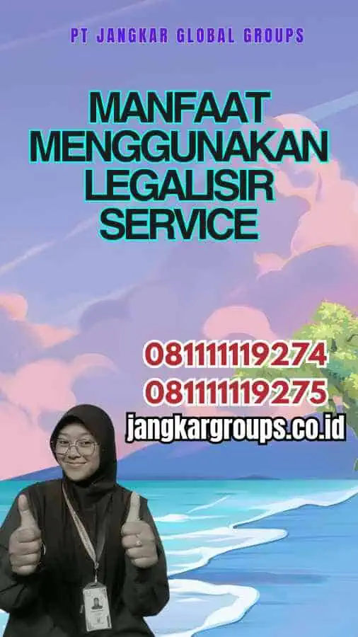 Manfaat Menggunakan Legalisir Service